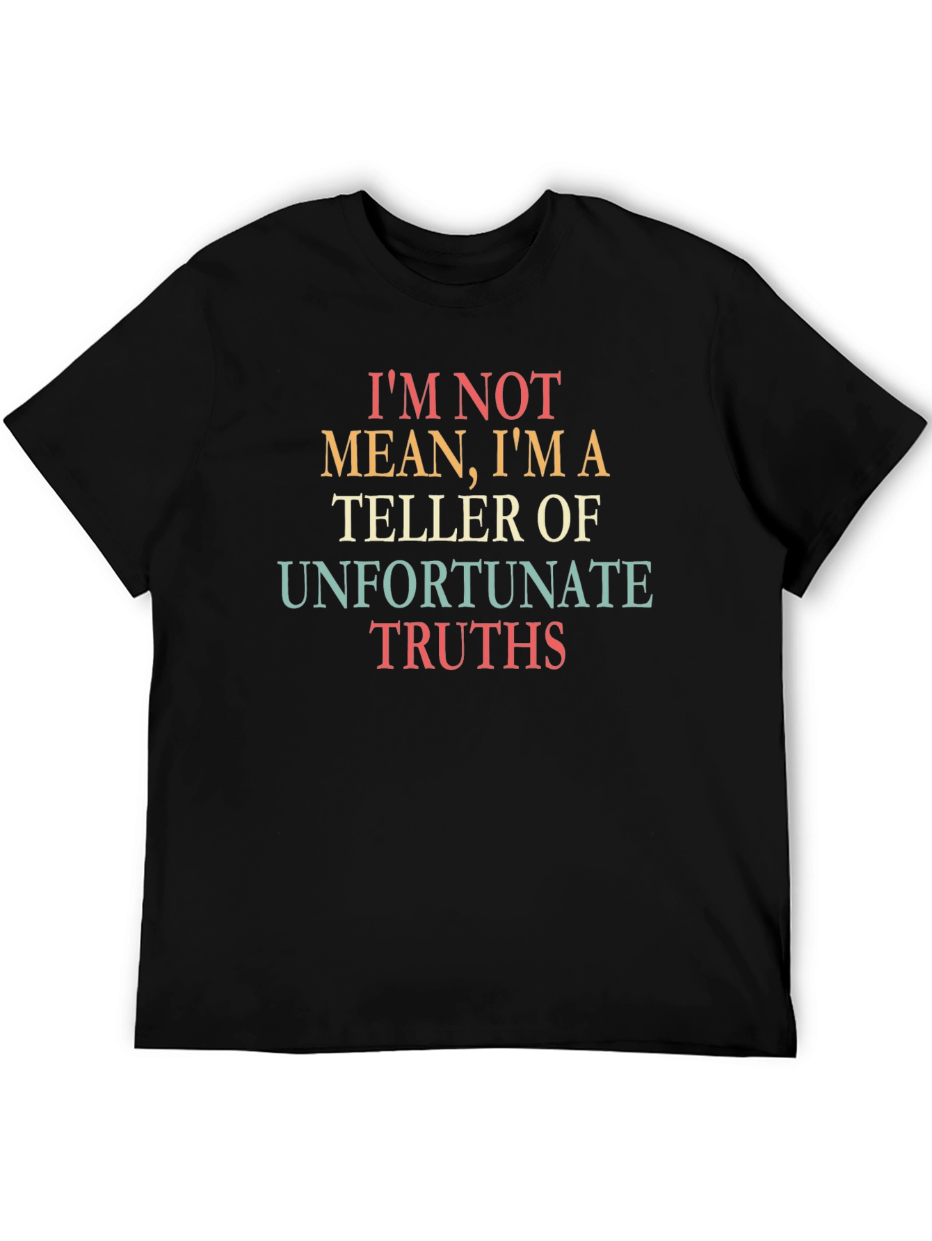 Unfortunate Truths T-Shirt - Funny Slogan Tee