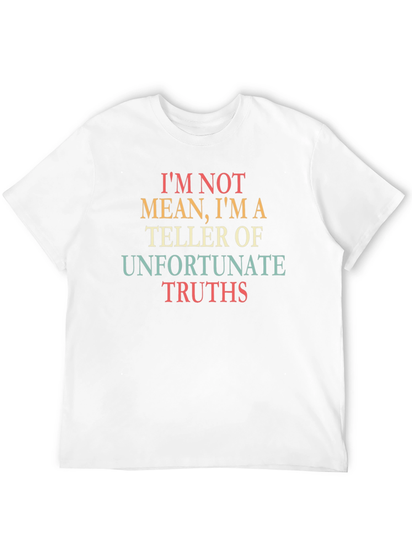 Unfortunate Truths T-Shirt - Funny Slogan Tee