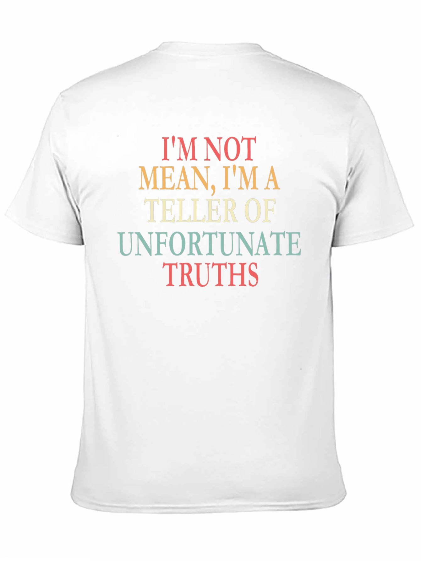 Unfortunate Truths T-Shirt - Funny Slogan Tee
