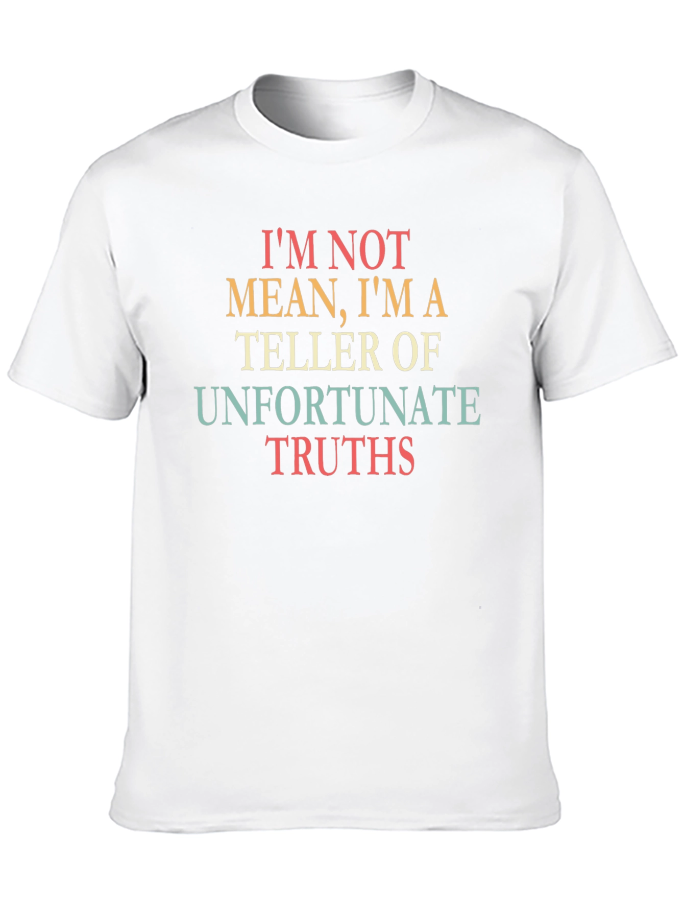 Unfortunate Truths T-Shirt - Funny Slogan Tee