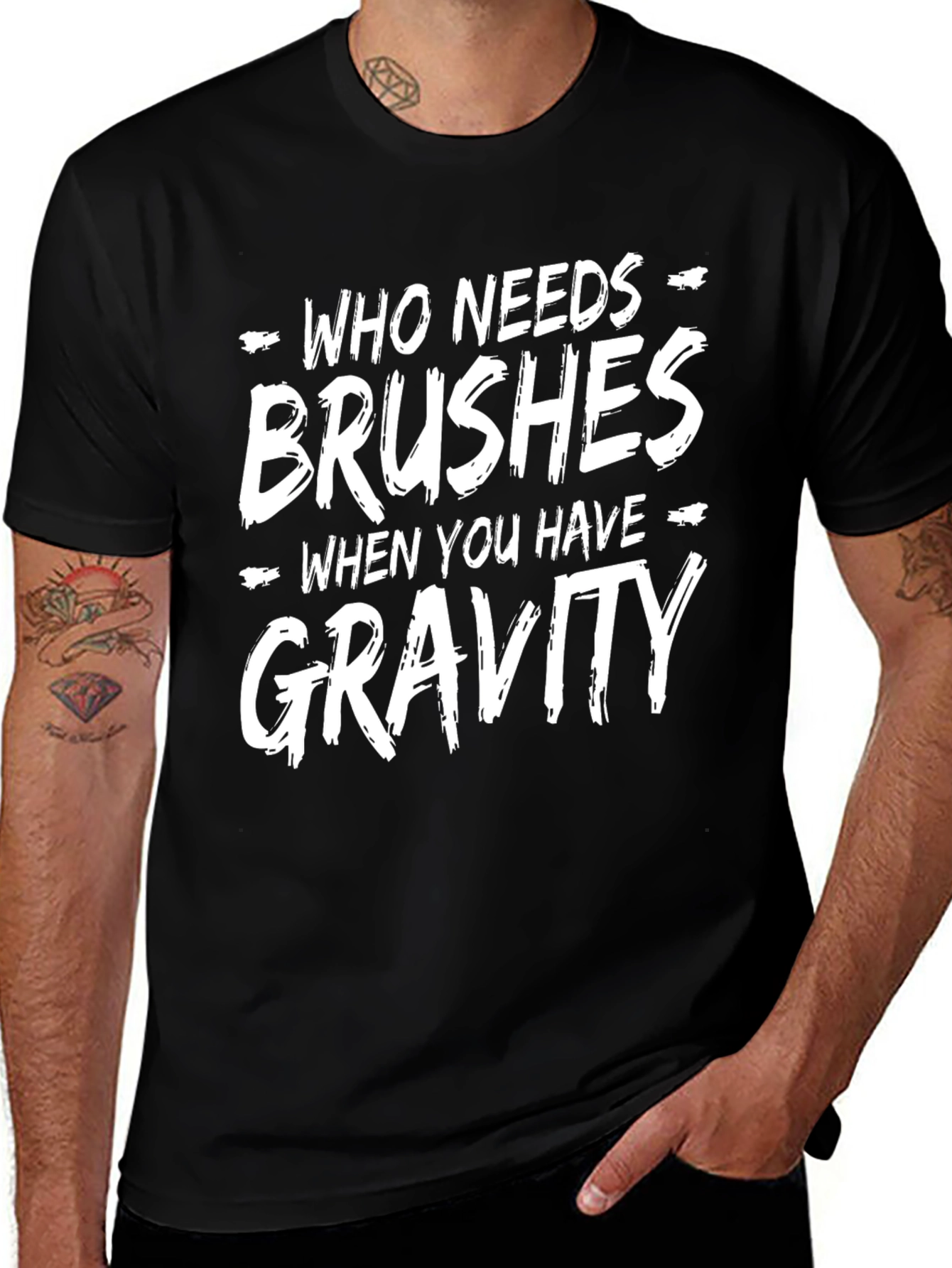 Who Needs Brushes Gravity T-Shirt