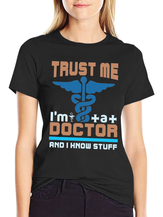 Trust Me Im a Doctor T-Shirt