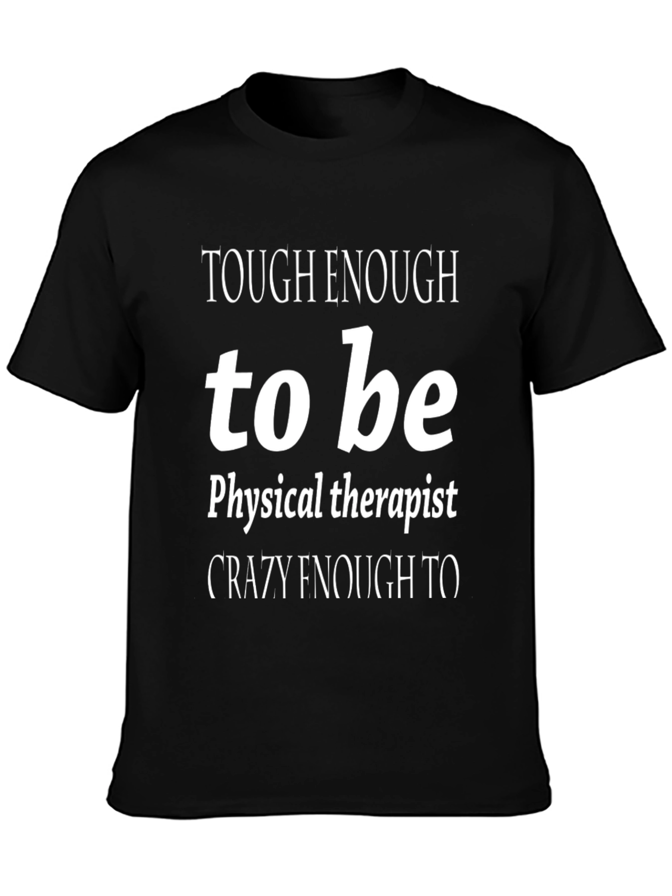 Tough Enough Physical Therapist Black T-Shirt