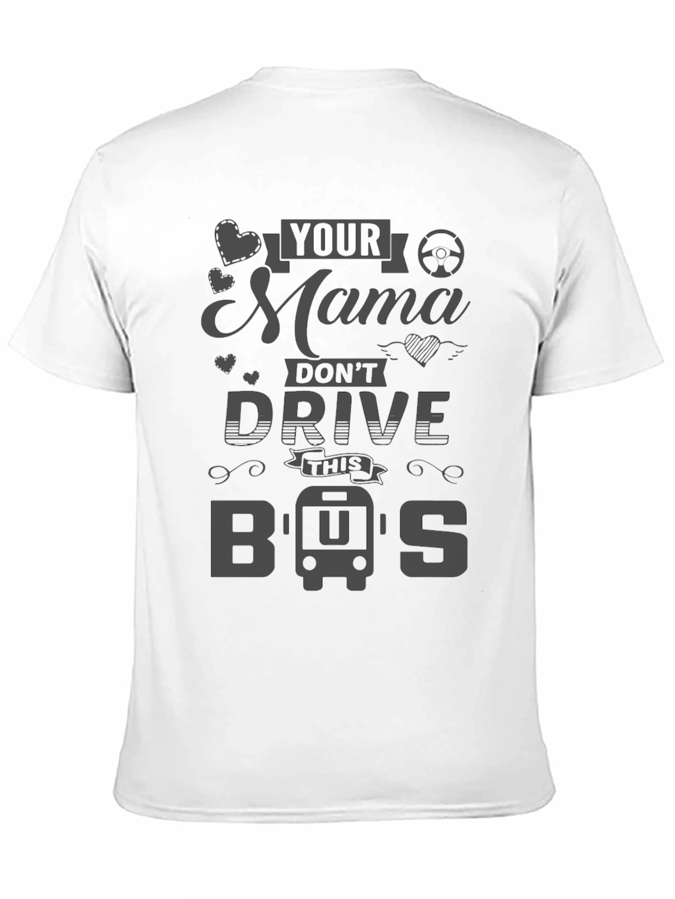 Your Mama Dont Drive This Bus T-Shirt