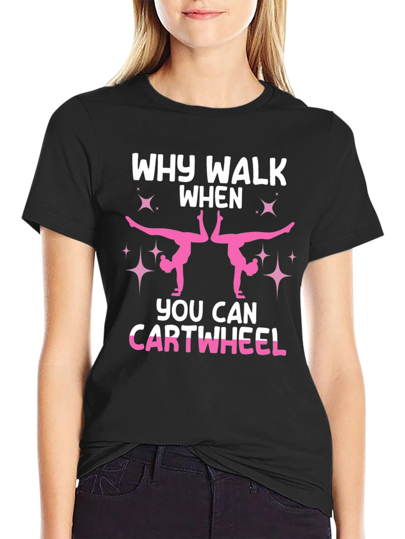 Why Walk When You Can Cartwheel Black T-Shirt