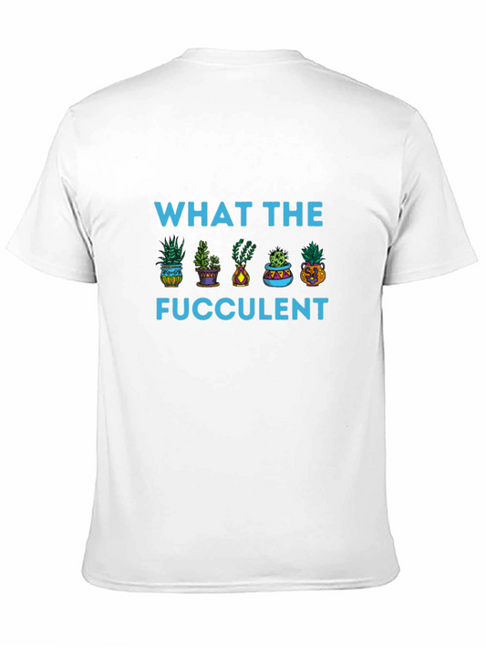 What the Fucculent T-Shirt Funny Succulent Lover Tee