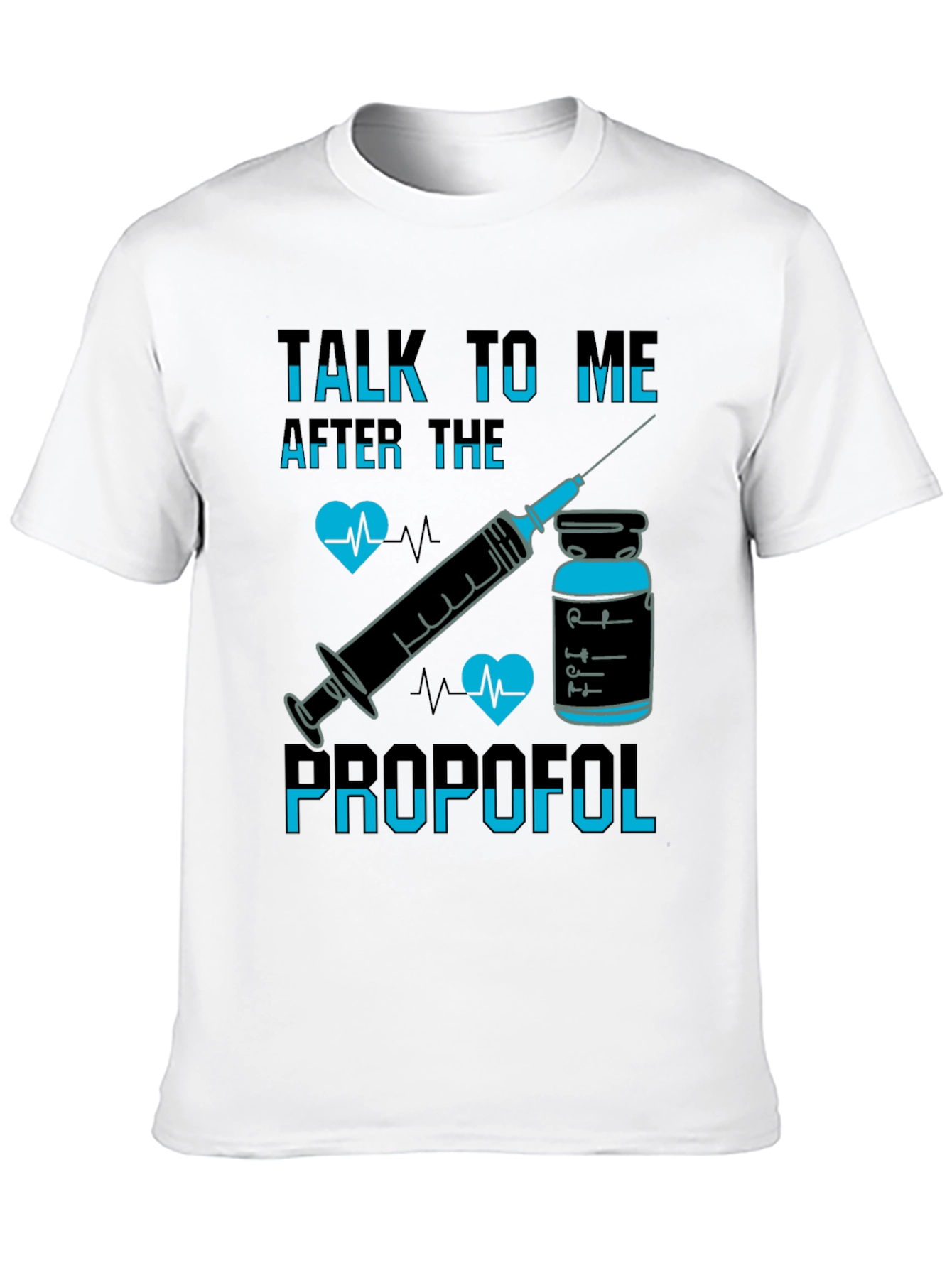 Talk To Me After Propofol T-Shirt