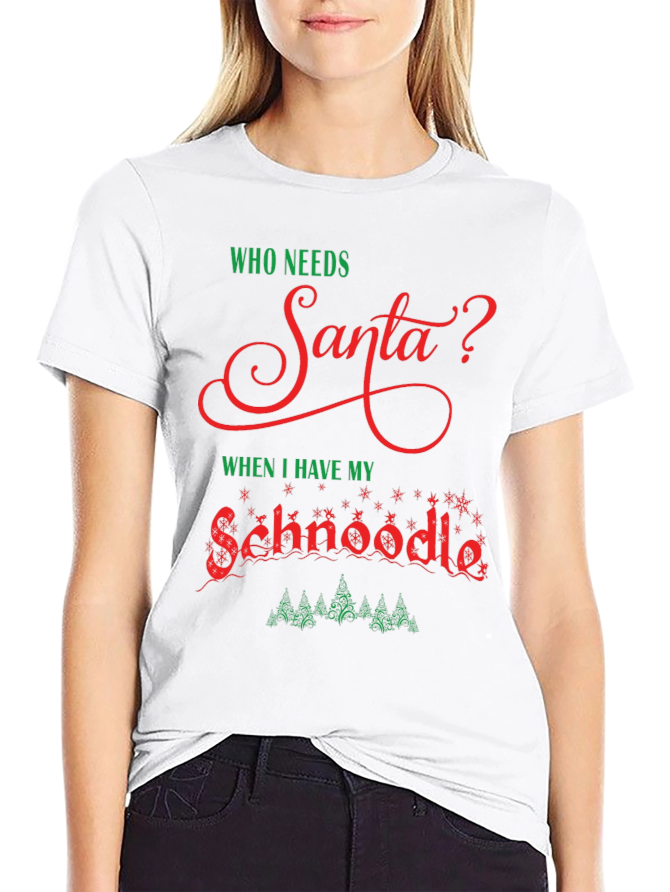 Who Needs Santa? Schnoodle Christmas T-Shirt