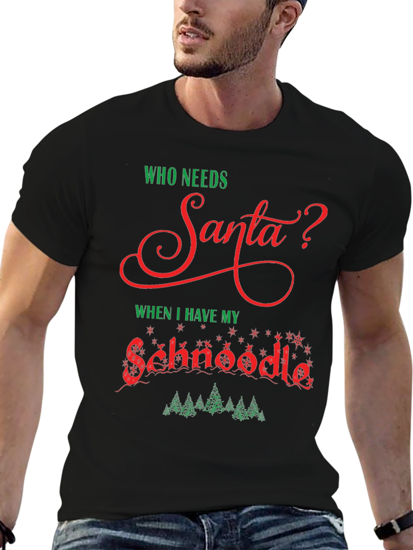 Who Needs Santa? Schnoodle Christmas T-Shirt