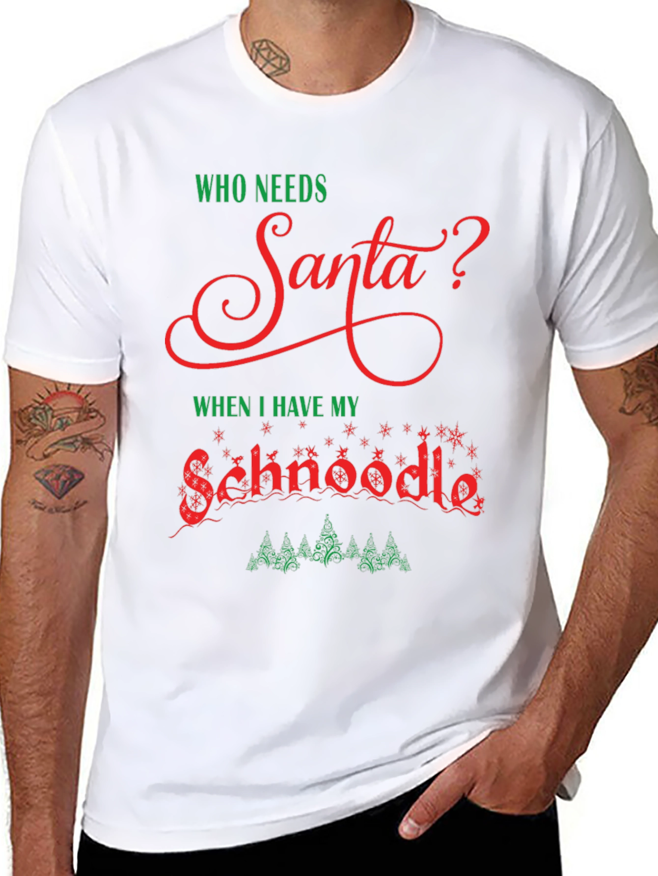 Who Needs Santa? Schnoodle Christmas T-Shirt