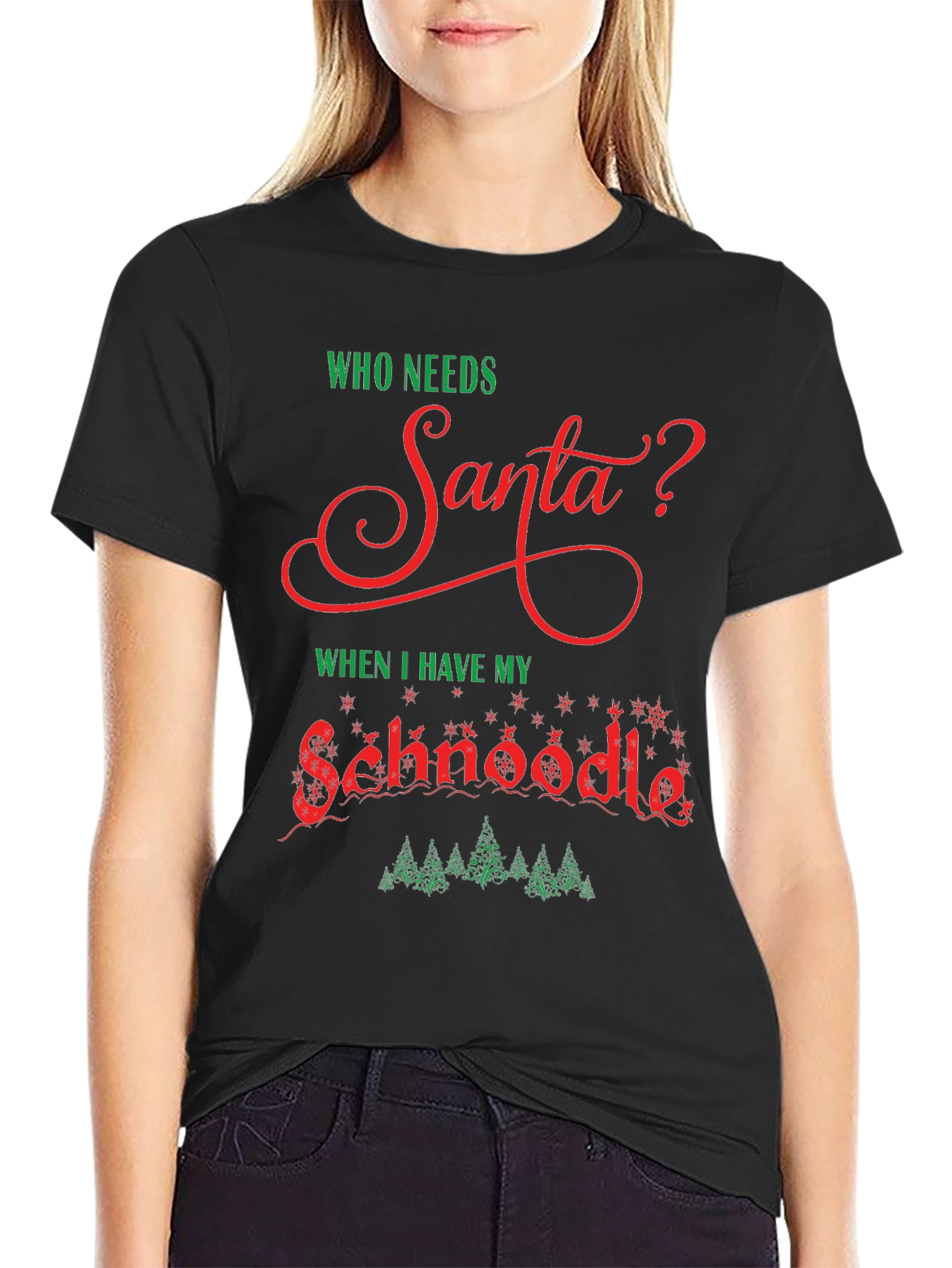 Who Needs Santa? Schnoodle Christmas T-Shirt