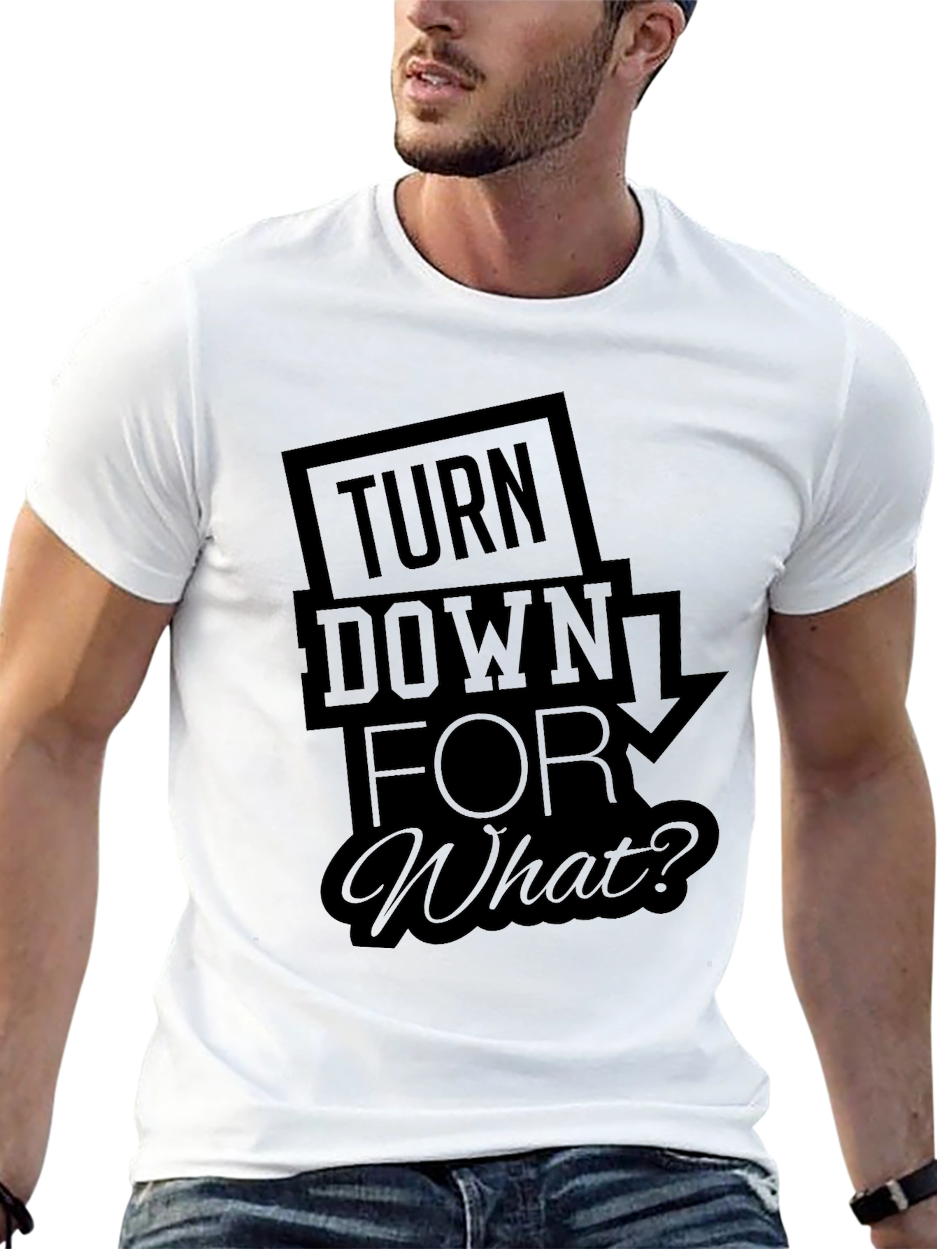 Turn Down For What? Black T-Shirt