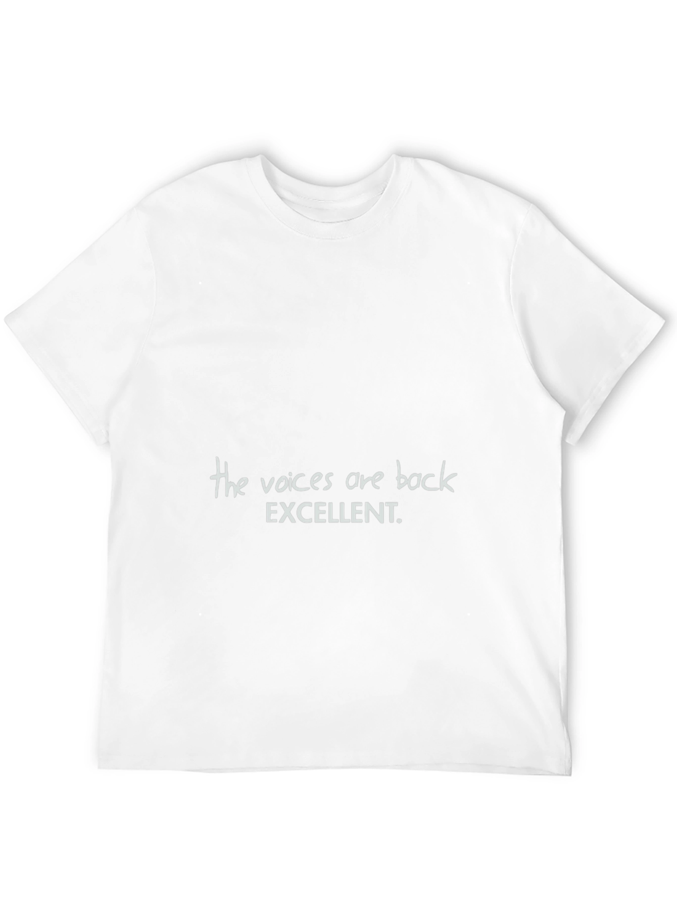The Voices Are Back T-Shirt Funny Slogan Tee