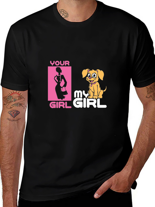 Your Girl My Girl Funny Pet Lover Graphic Tee