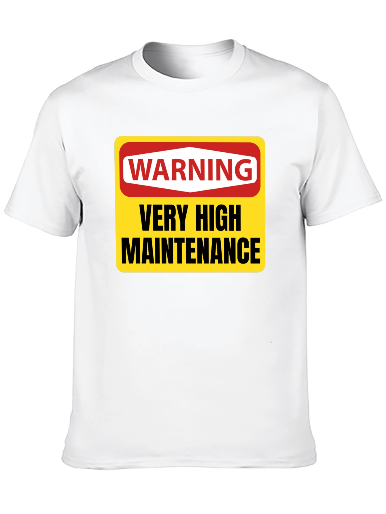 Warning Very High Maintenance T-Shirt - Funny Novelty Tee