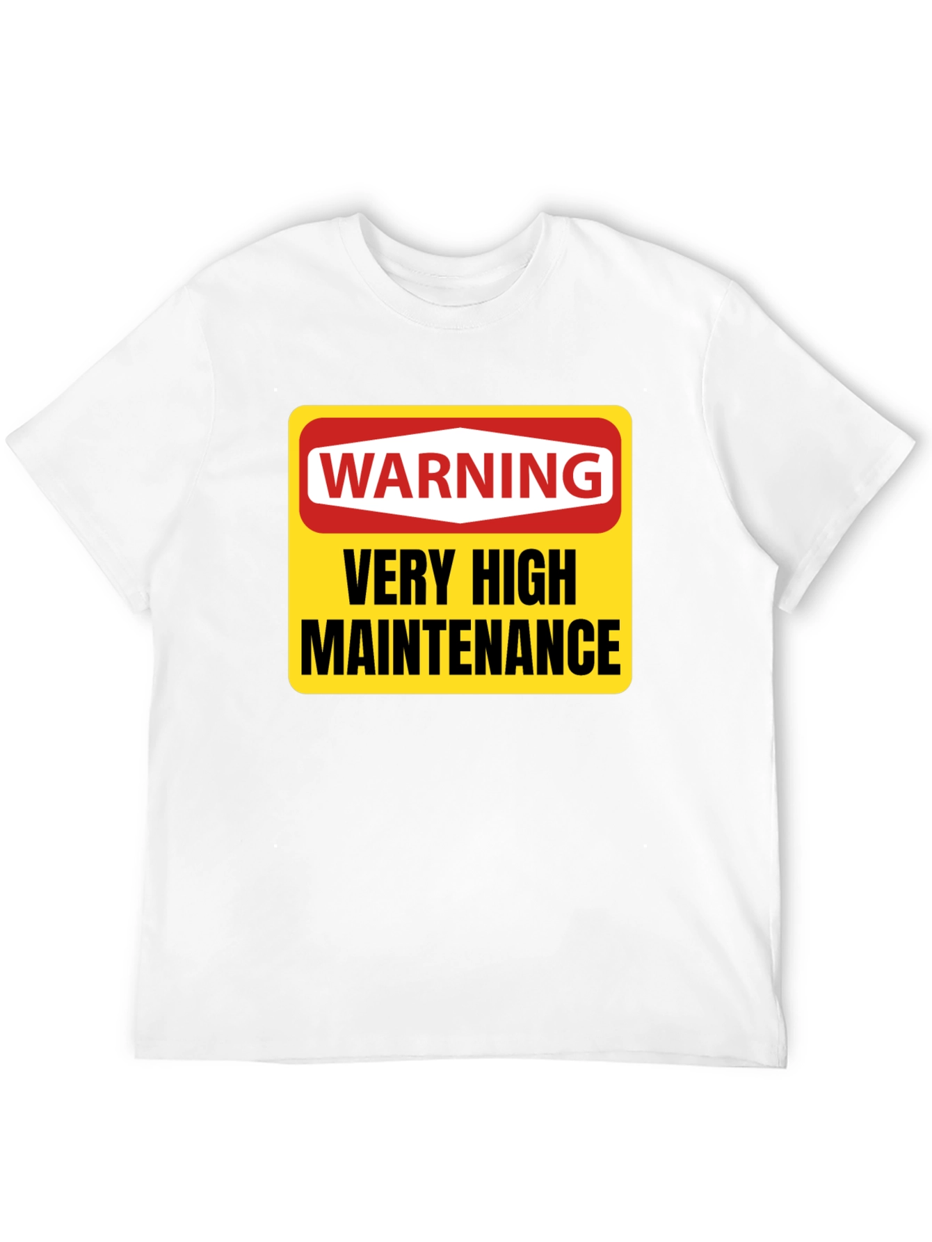 Warning Very High Maintenance T-Shirt - Funny Novelty Tee
