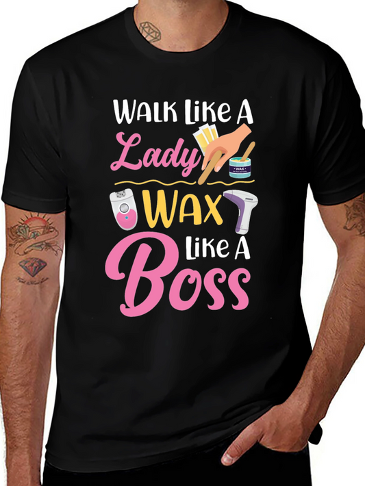 Walk Like a Lady Wax Like a Boss T-Shirt