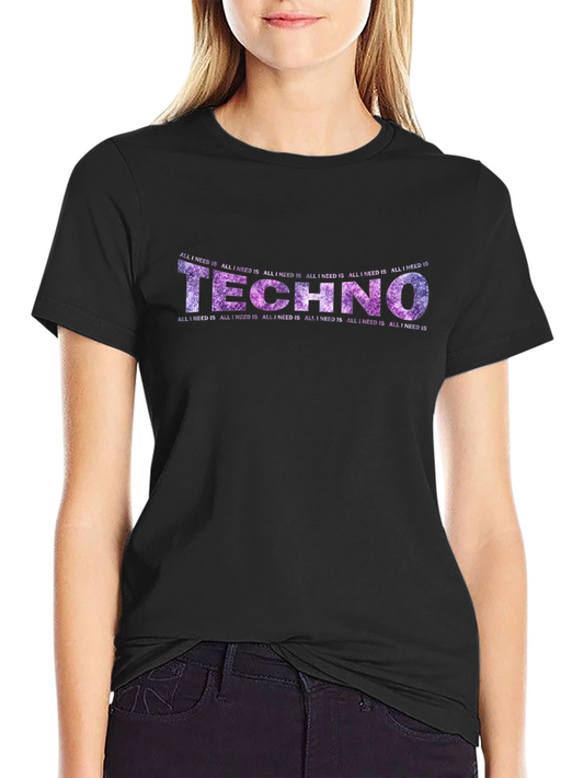 Techno Music Lover T-Shirt - All I Need Is Techno