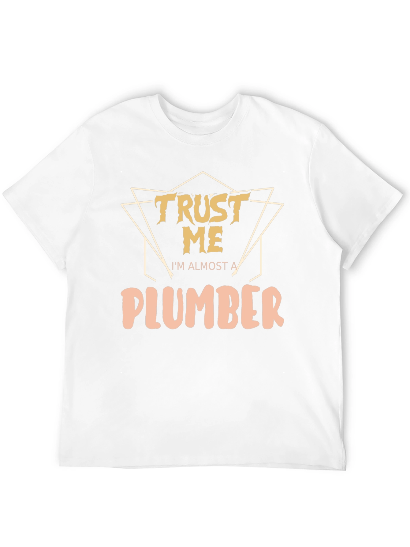 Trust Me Im Almost A Plumber T-Shirt