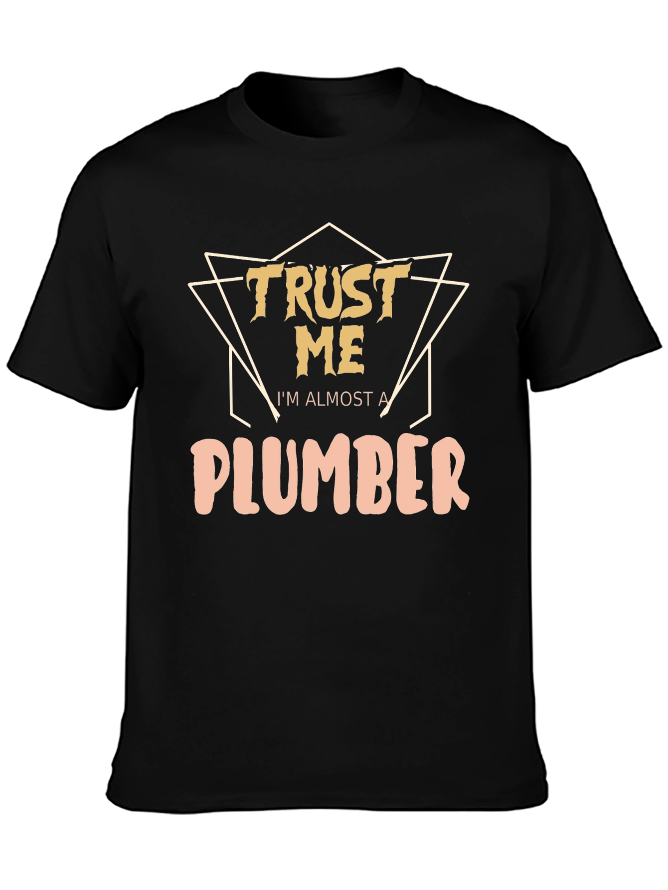 Trust Me Im Almost A Plumber T-Shirt