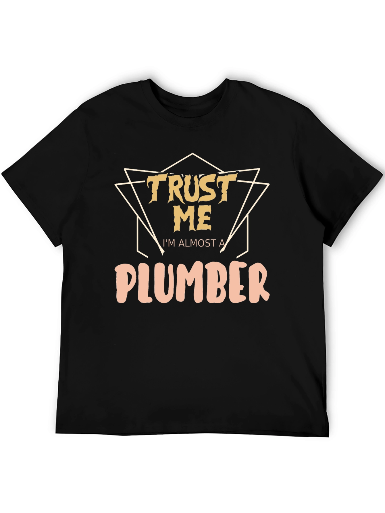 Trust Me Im Almost A Plumber T-Shirt