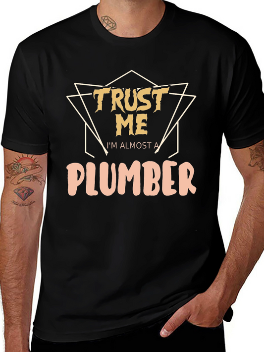 Trust Me Im Almost A Plumber T-Shirt