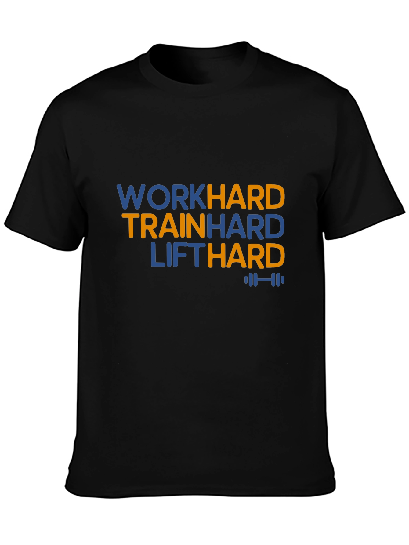 Work Hard Train Hard Lift Hard Black T-Shirt
