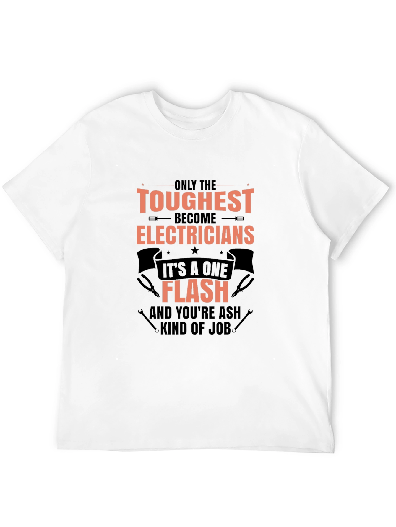 Toughest Electricians T-Shirt - One Flash Kind of Job