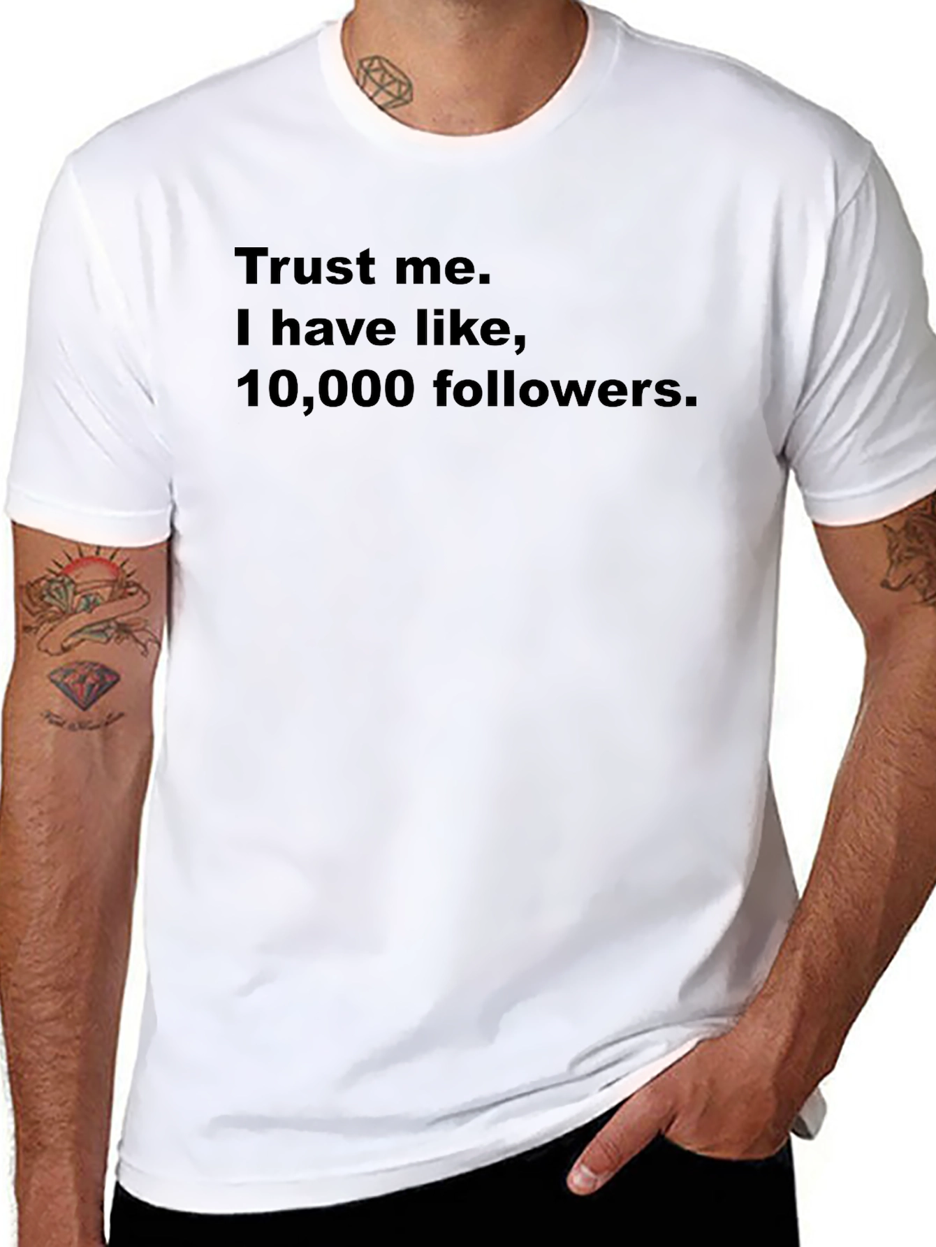 Trust Me I Have 10000 Followers Graphic Tee