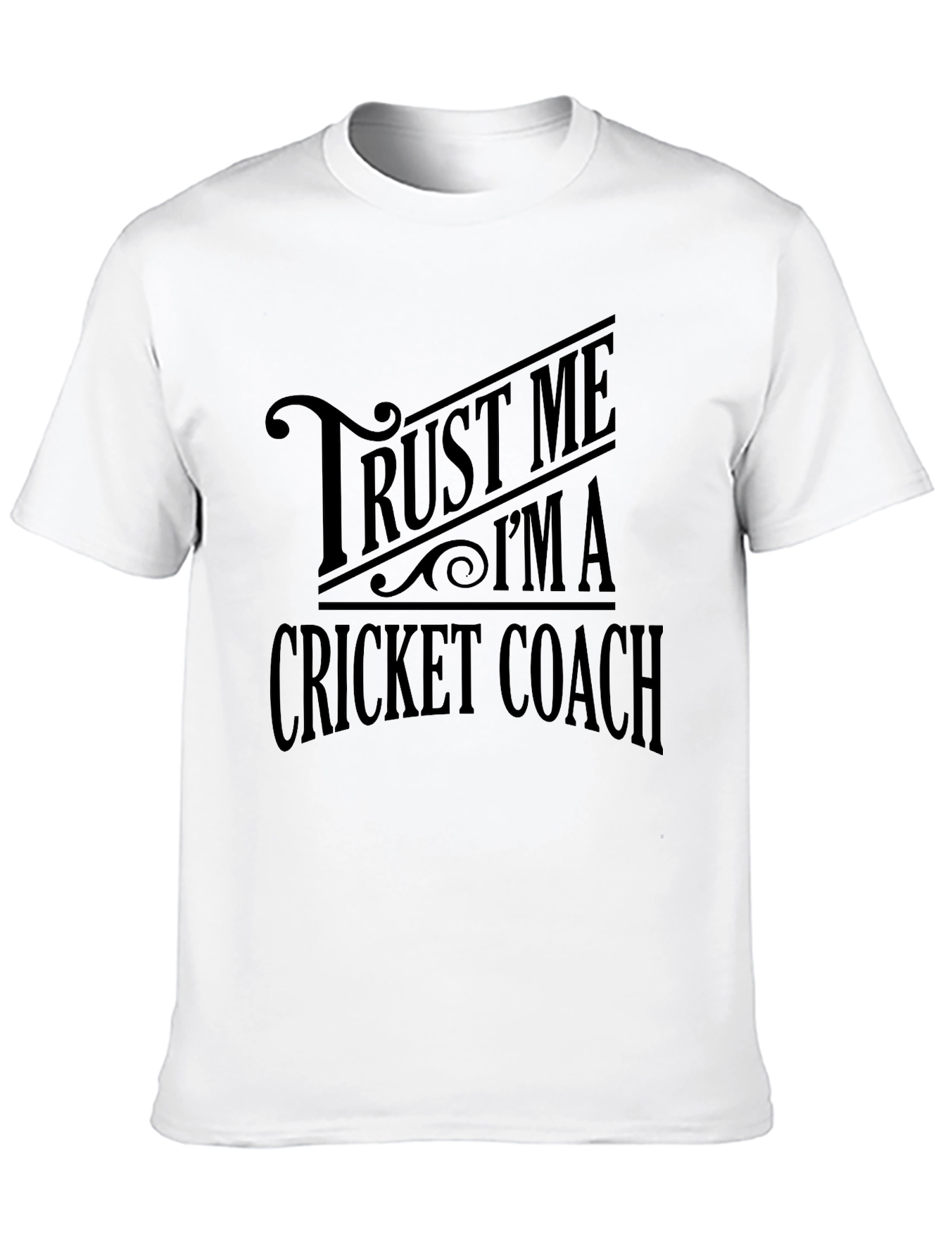 Trust Me Im a Cricket Coach T-Shirt