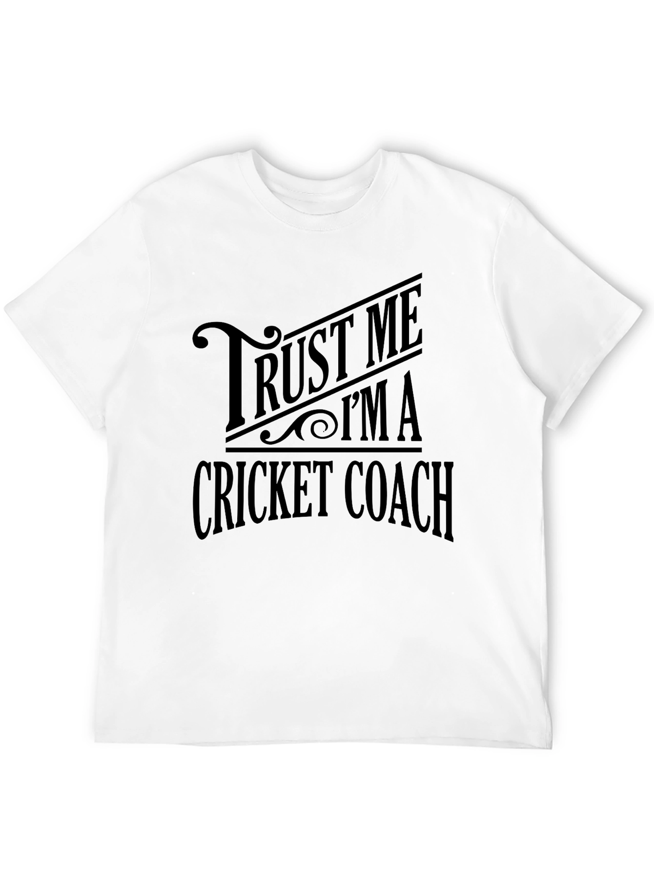 Trust Me Im a Cricket Coach T-Shirt