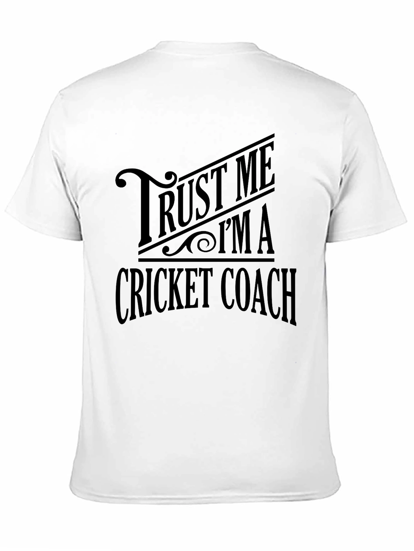 Trust Me Im a Cricket Coach T-Shirt