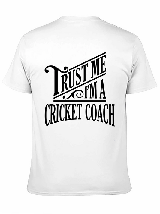 Trust Me Im a Cricket Coach T-Shirt