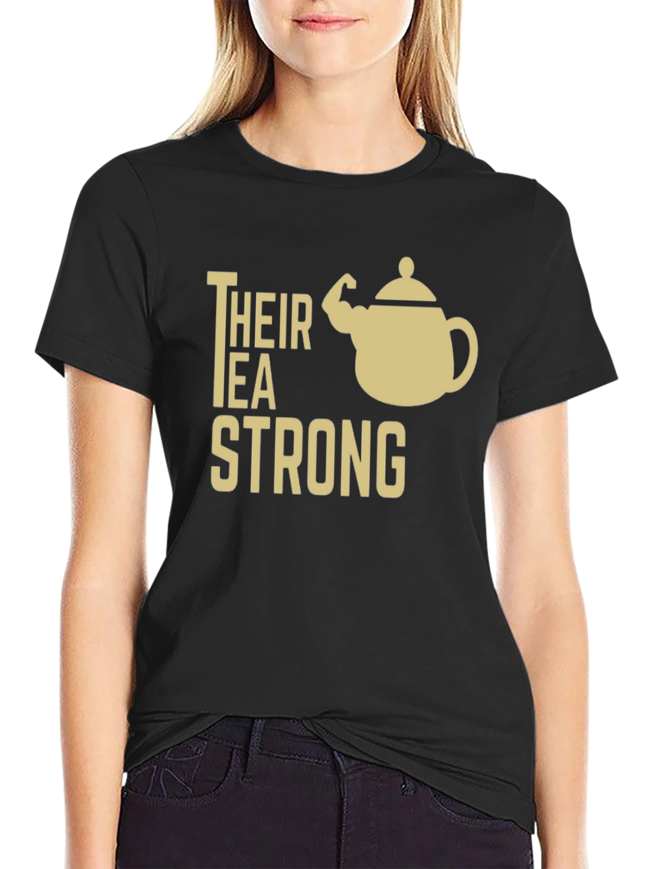 Their Tea Strong Funny Graphic T-Shirt