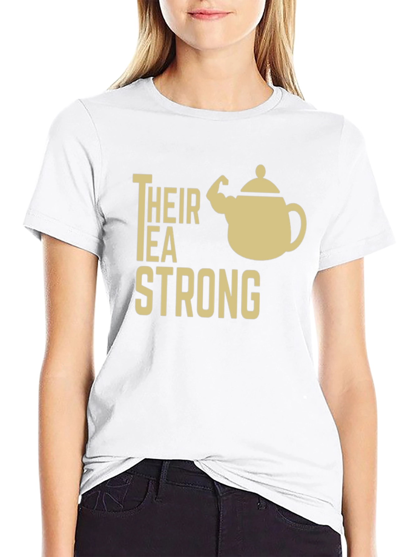 Their Tea Strong Funny Graphic T-Shirt