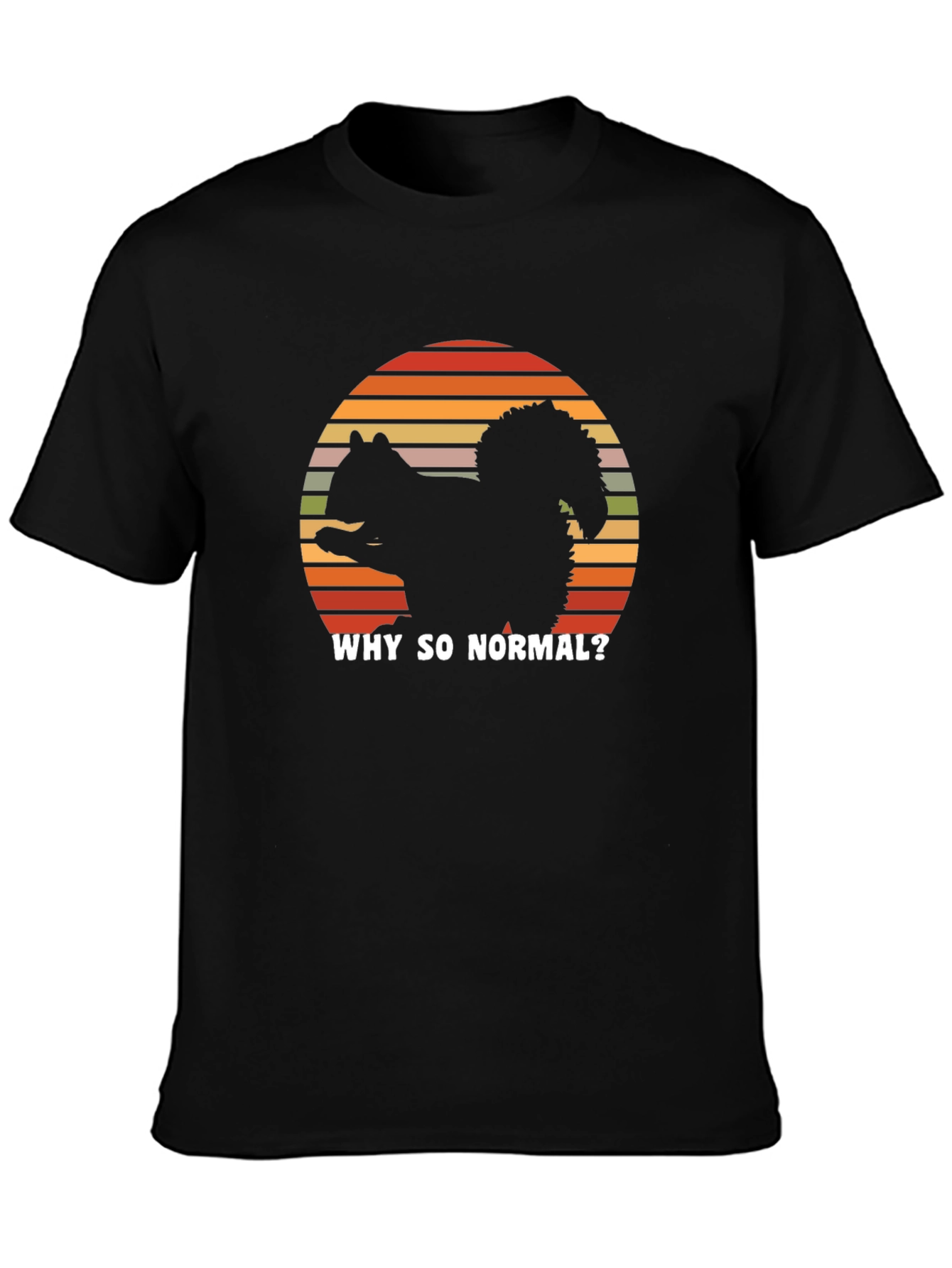 Why So Normal Squirrel T-Shirt