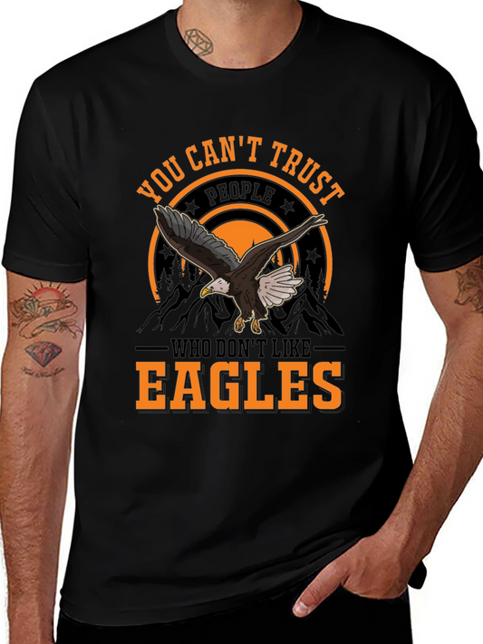 You Cant Trust People Who Dont Like Eagles T-Shirt