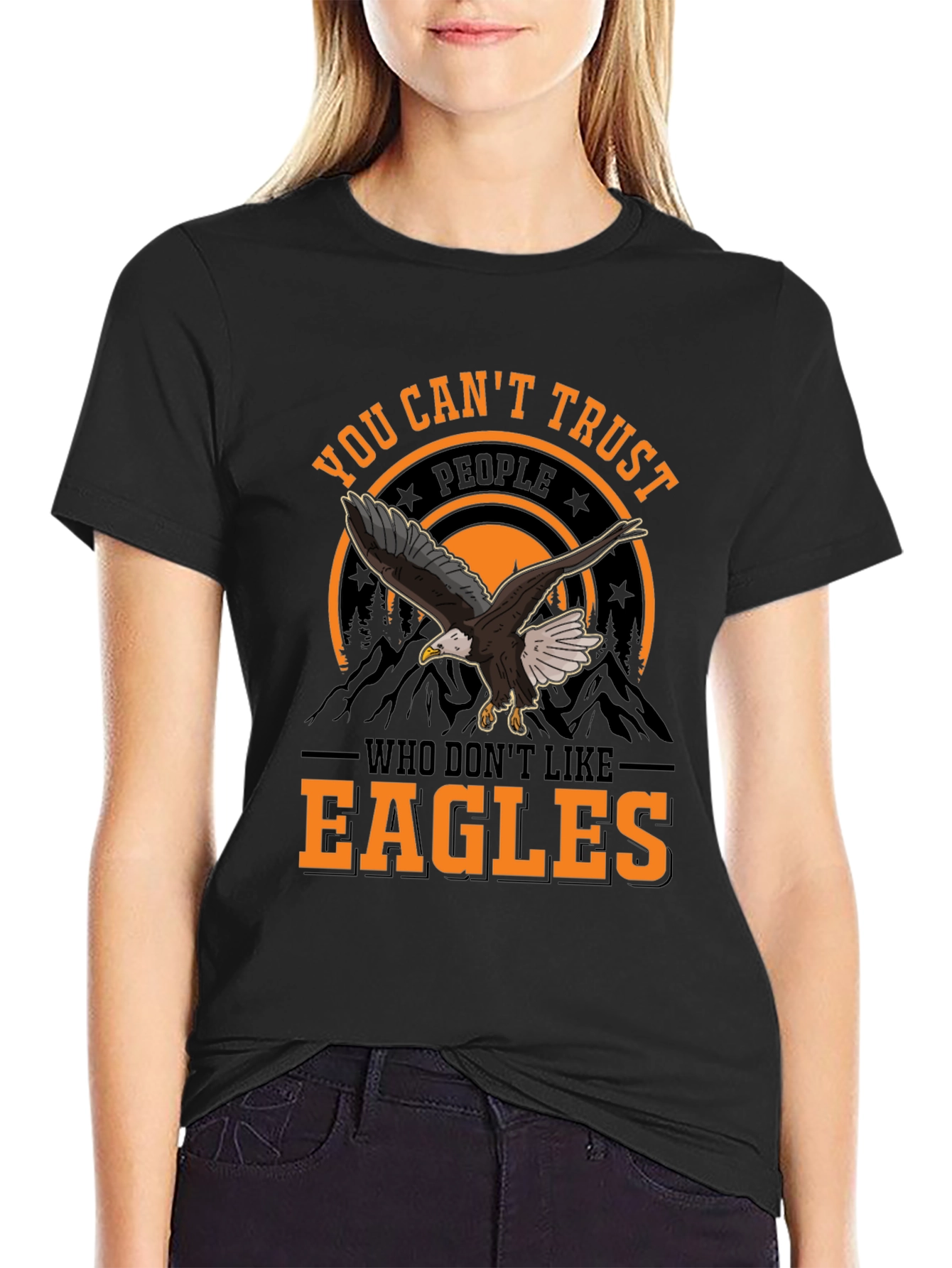 You Cant Trust People Who Dont Like Eagles T-Shirt