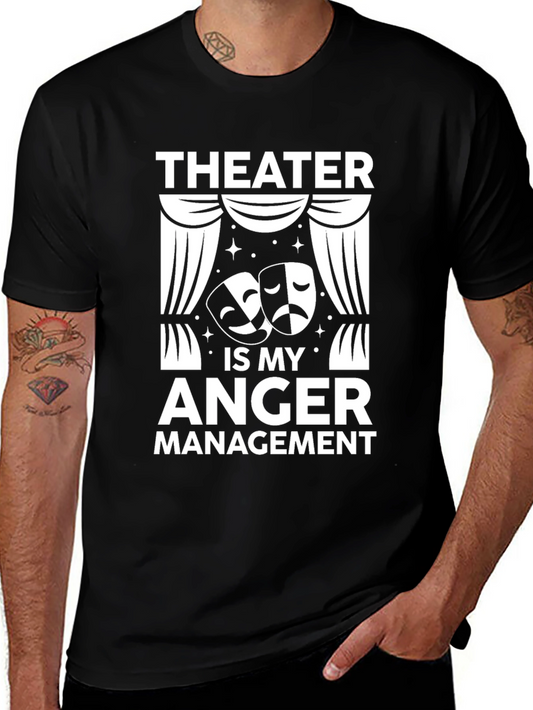 Theater Is My Anger Management T-Shirt - Black Cotton Tee