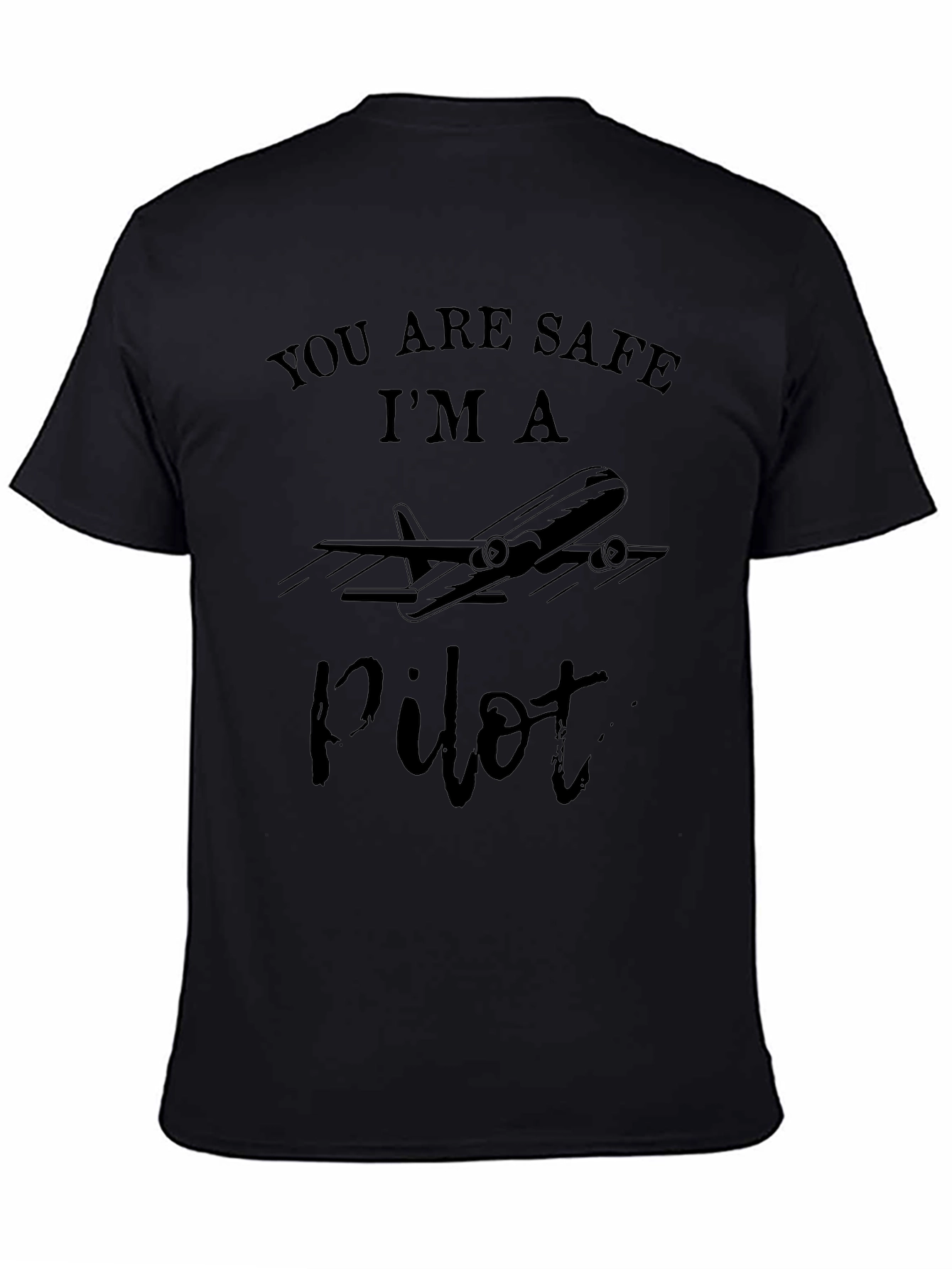 You Are Safe Im A Pilot Black T-Shirt