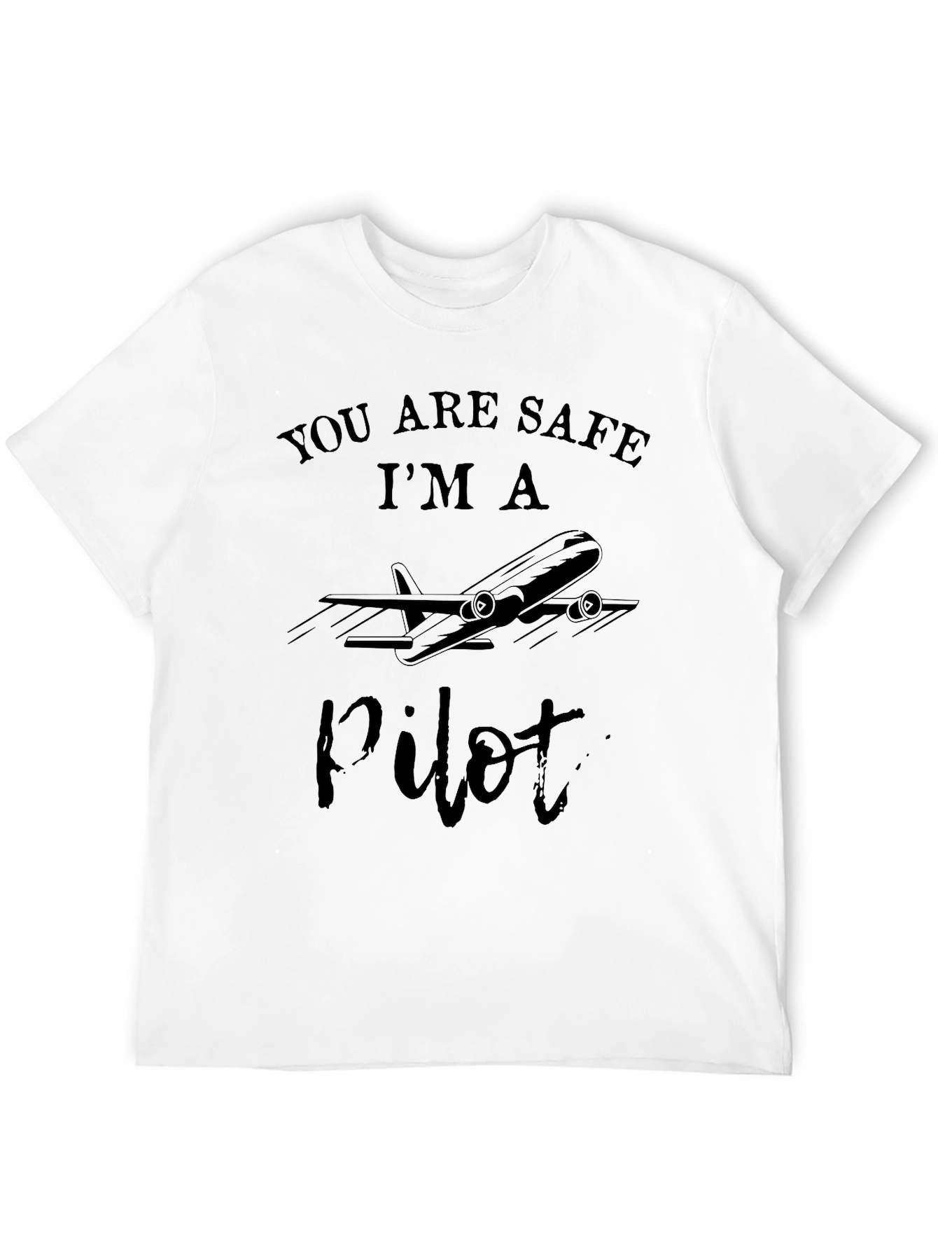 You Are Safe Im A Pilot Black T-Shirt
