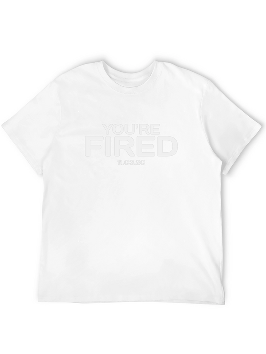 Youre Fired T-Shirt - November 2020 Election