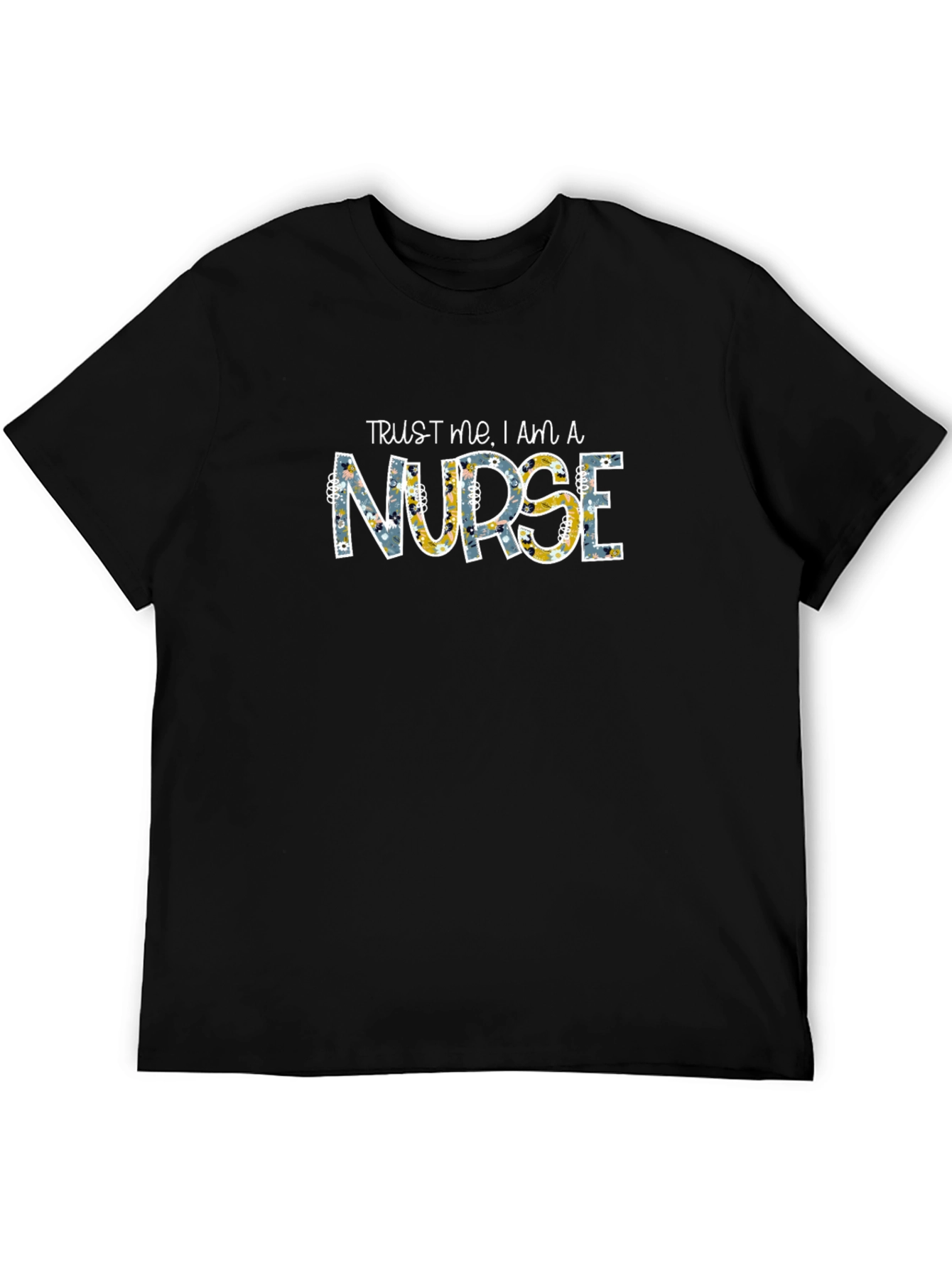 Trust Me Im a Nurse T-Shirt