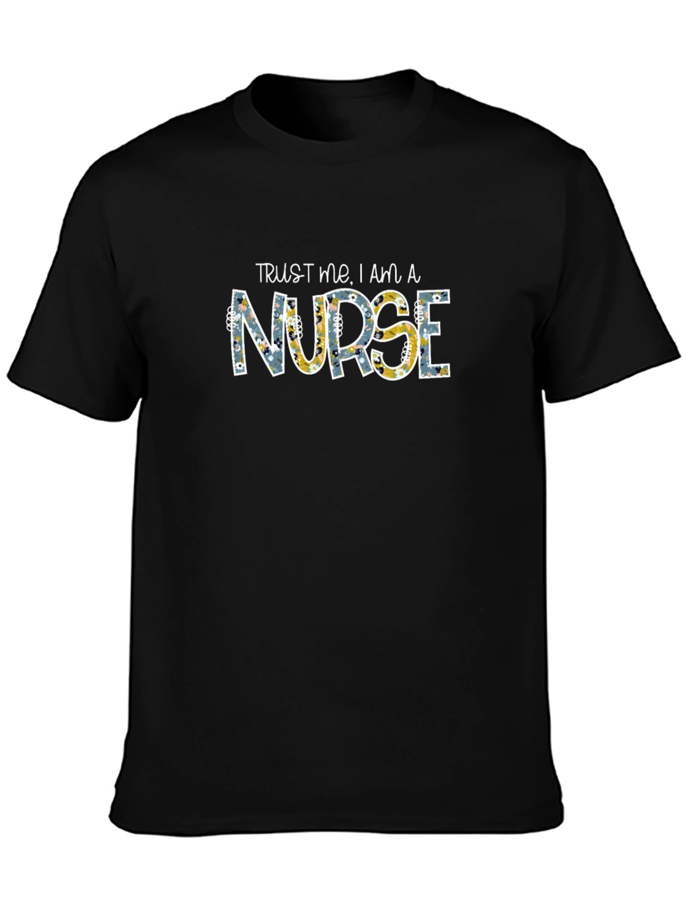 Trust Me Im a Nurse T-Shirt