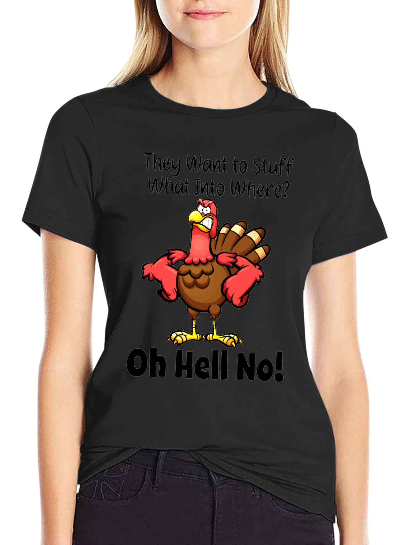 Thanksgiving Turkey T-Shirt: Oh Hell No!