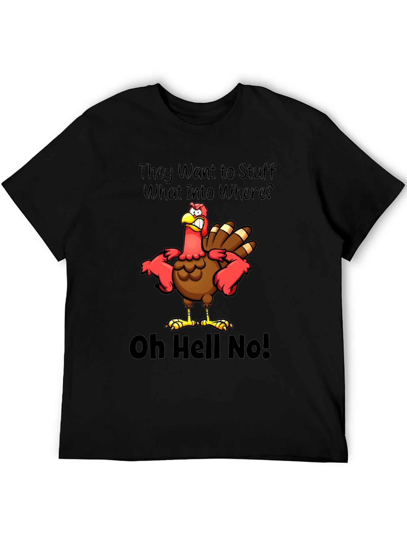 Thanksgiving Turkey T-Shirt: Oh Hell No!