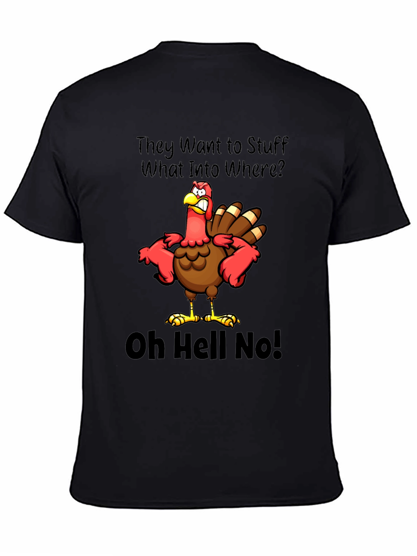Thanksgiving Turkey T-Shirt: Oh Hell No!