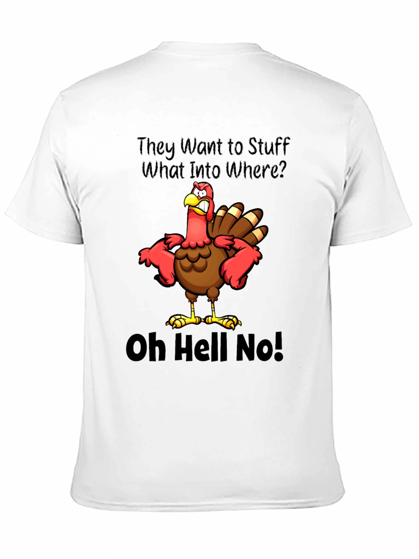 Thanksgiving Turkey T-Shirt: Oh Hell No!