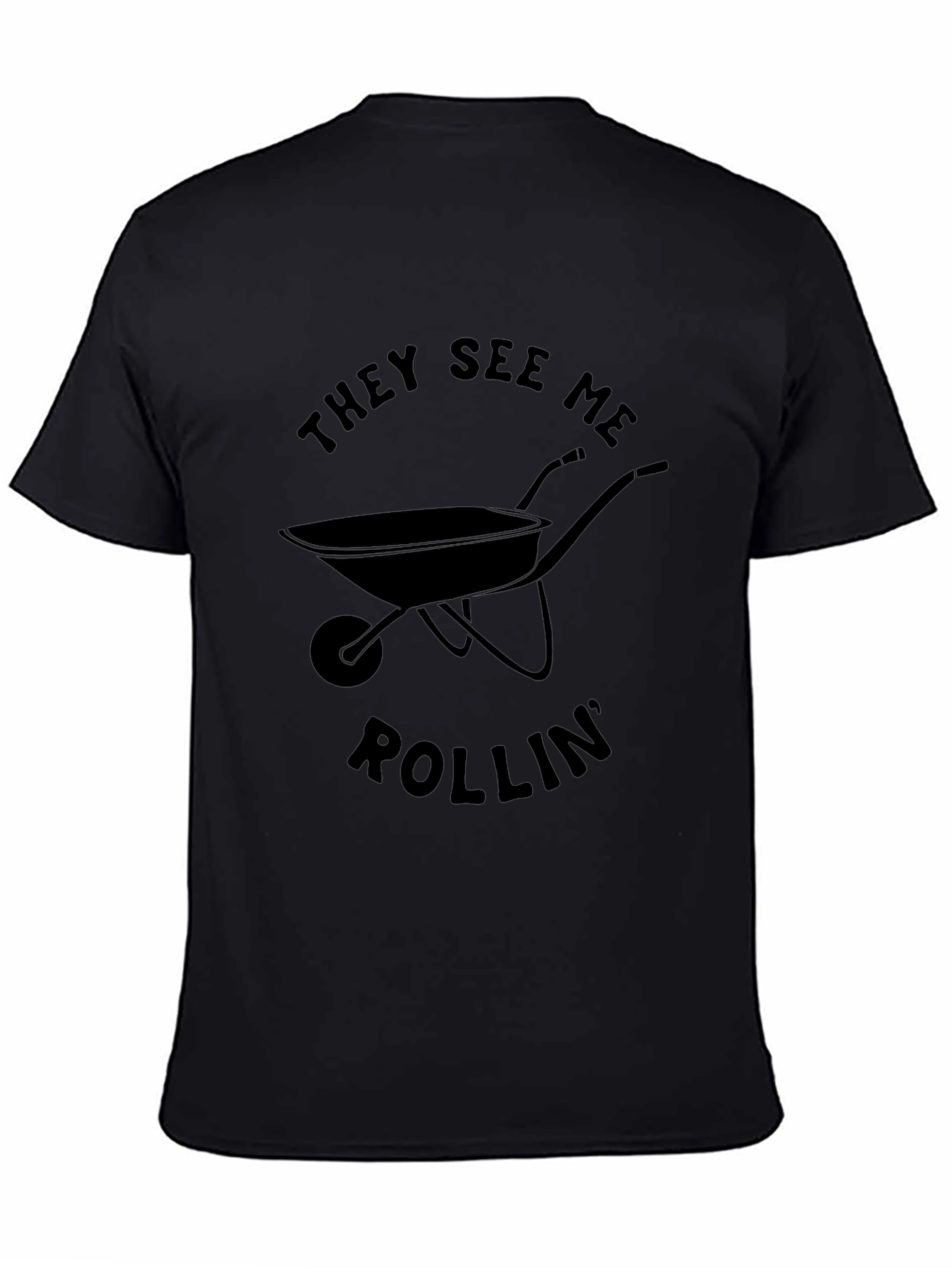 They See Me Rollin Funny Wheelbarrow T-Shirt