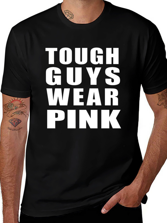 Tough Guys Wear Pink Graphic T-Shirt